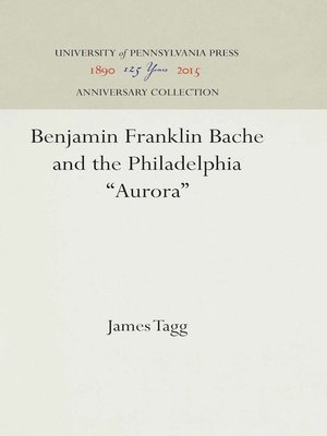 cover image of Benjamin Franklin Bache and the Philadelphia "Aurora"